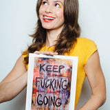 Keep Fucking Going Art Print