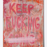 keep fucking g̶o̶i̶n̶g̶, 2023. 14" x 18".