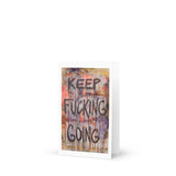 Keep Fucking Going Greeting Card