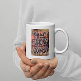 Keep Fucking Going White Mug